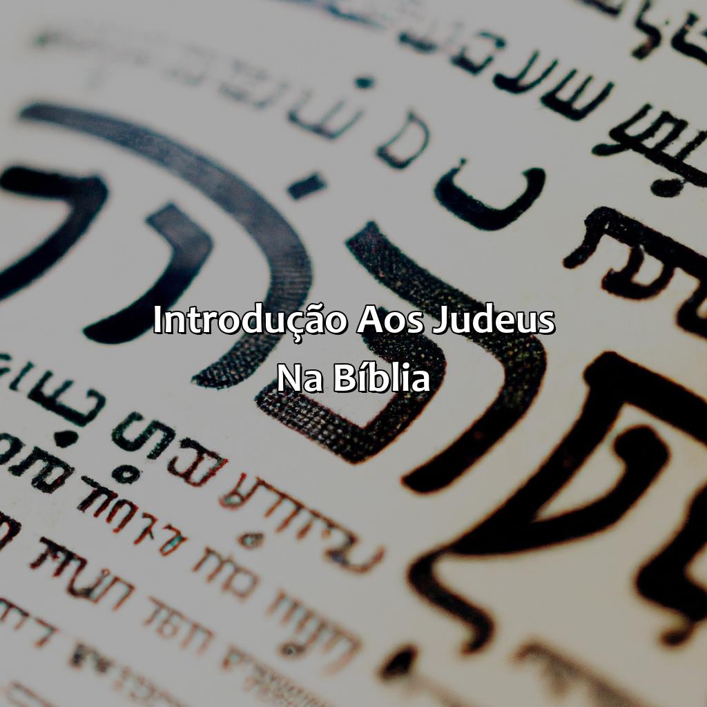 Introdução aos judeus na Bíblia-quem são os judeus na bíblia, 