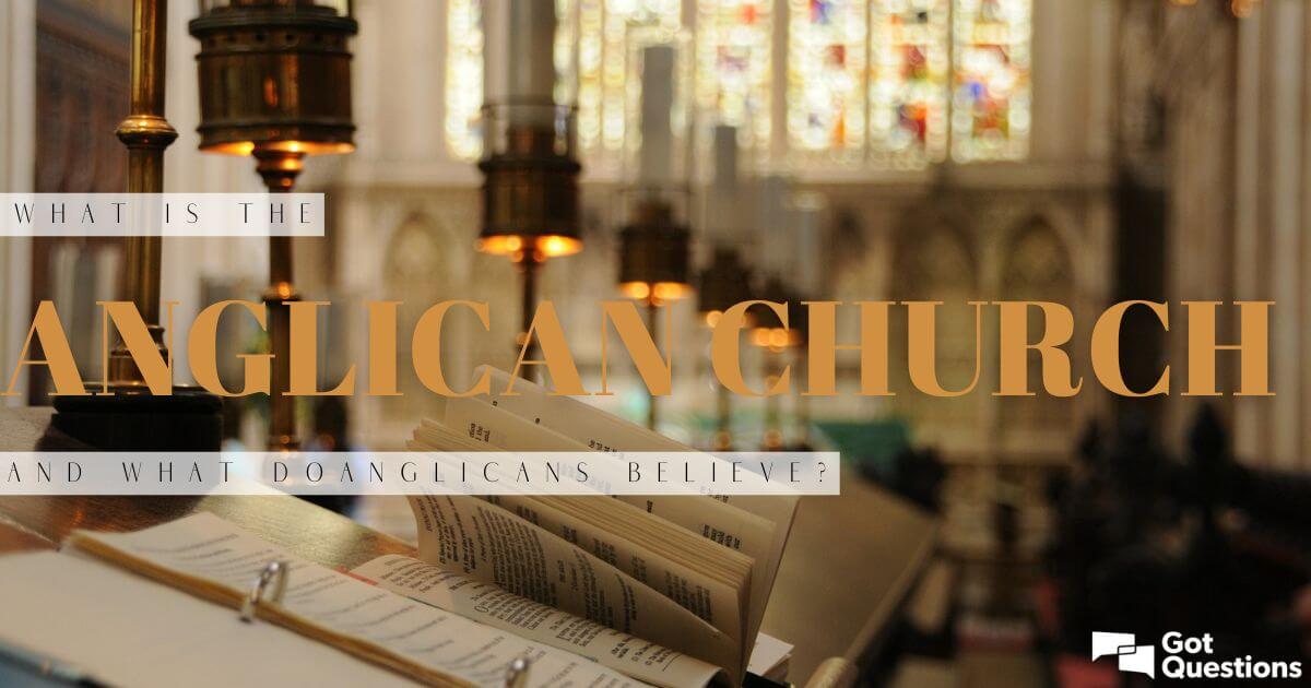 O que é a Igreja Anglicana e o que os anglicanos acreditam? - Bíblia da ...
