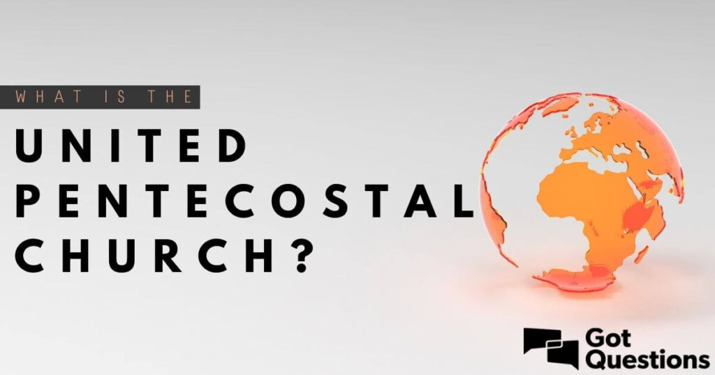 O que é a Igreja Pentecostal Unida? - Bíblia da Bíblia